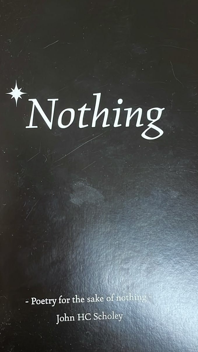 "Nothing" by John H.C. Scholey - Chapbook